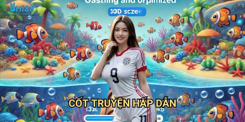 Bắn Cá Tiên Nữ Hi88 - Thế Giới Thần Tiên 2 Cốt truyện hấp dẫn
