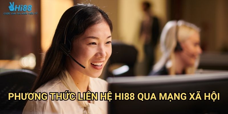 Phương thức liên hệ Hi88 - Hỗ trợ khách hàng 24/7 2 Phương thức liên hệ Hi88 qua mạng xã hội