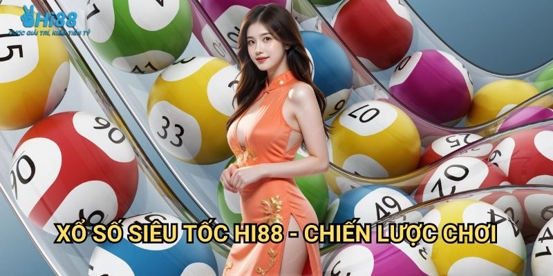 Xổ Số Siêu Tốc Hi88 - Kết Quả Trong 5 Phút 3 Xổ số siêu tốc Hi88 - Chiến lược chơi